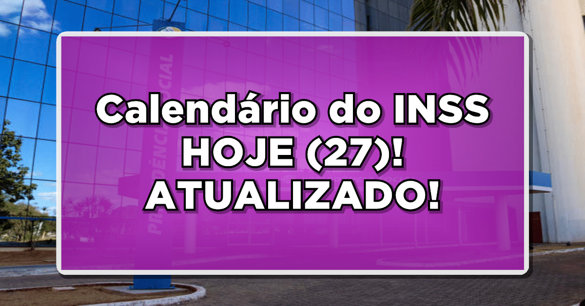 Calendário de pagamentos INSS retorna HOJE (27)