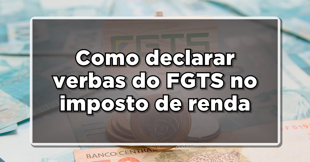 como declarar verbas do fgts