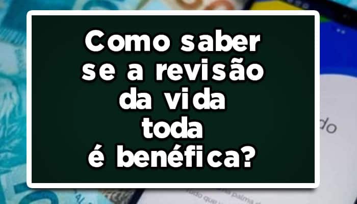 Atenção: Como saber se a revisão da vida toda é benéfica? Veja