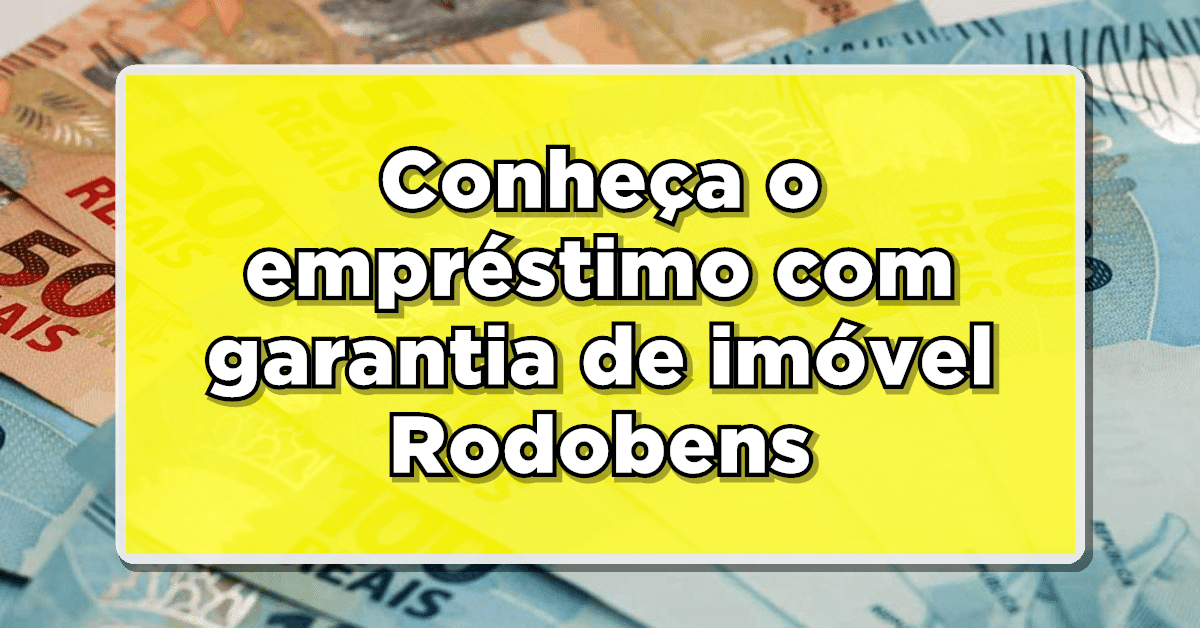 Empréstimo com garantia de imóveis Rodobens
