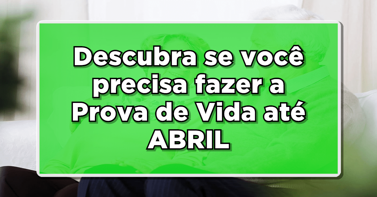 Não perca seus benefícios! Descubra se você precisa fazer a Prova de Vida do INSS até ABRIL