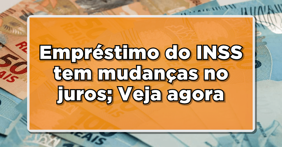 Empréstimo do INSS tem mudanças no juros; Veja agora!