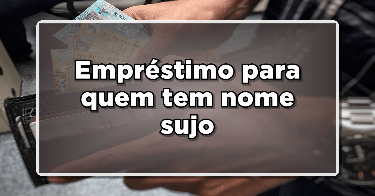 empréstimo para quem tem nome sujo