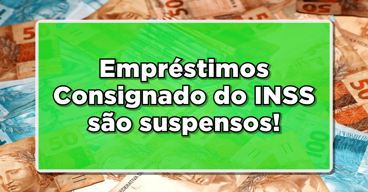 Empréstimos Consignado do INSS são suspensos: Veja o que fazer