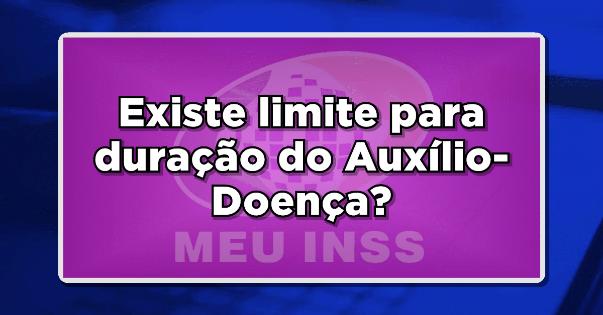 Auxílio doença quanto tempo pode durar