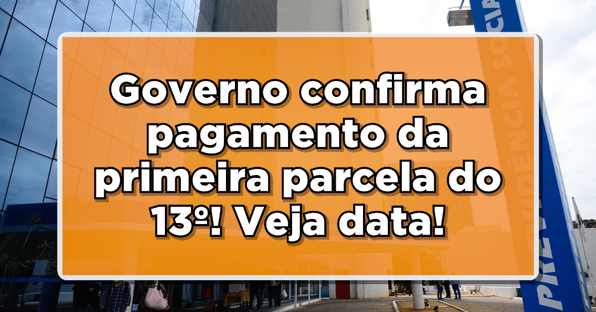 Governo confirma pagamento da 1º PARCELA do 13º salário; Veja as datas