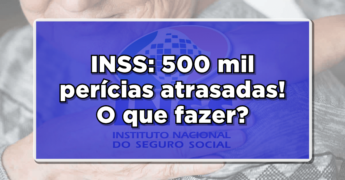 INSS tem mais de 500 mil perícias atrasadas, entenda.