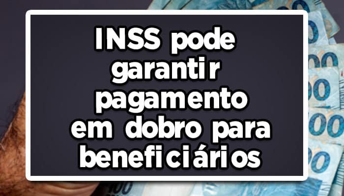 entenda-como-funciona-o-pagamento-em-dobro-do-INSS