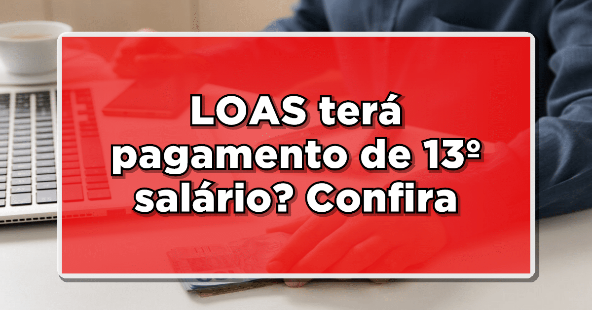 LOAS vai ter décimo terceiro
