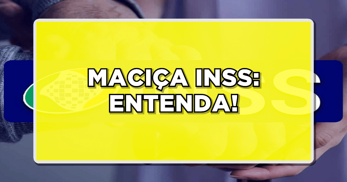 Maciça INSS: Saiba o que é e entenda sua origem
