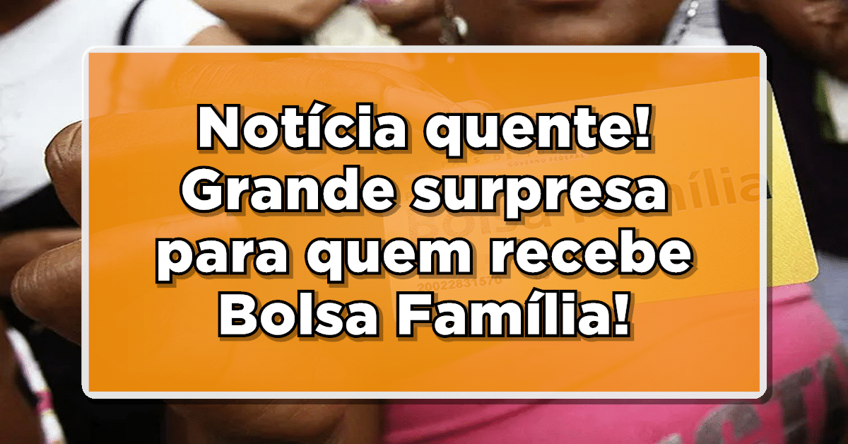 Notícia quente: Anúncio do governo Lula sobre Bolsa Família pega brasileiros de surpresa; veja aqui