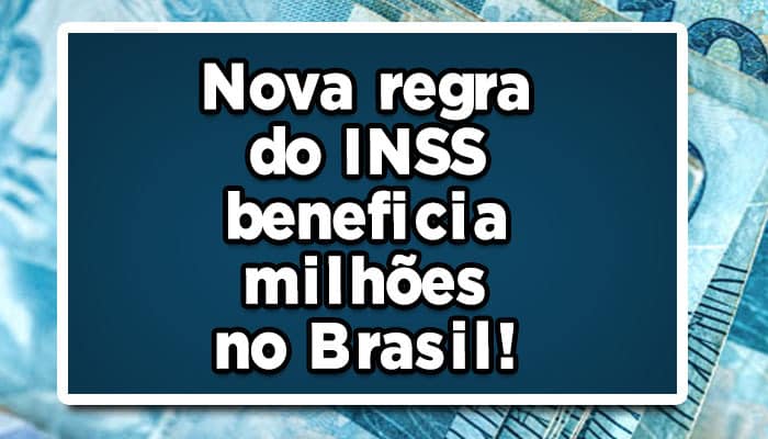 Nova regra do INSS beneficia milhões no Brasil!