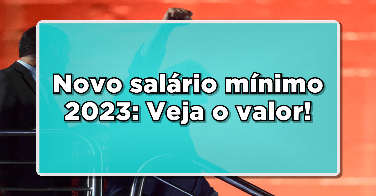 Salário mínimo será reajustado novamente em 2023. Veja o novo valor!