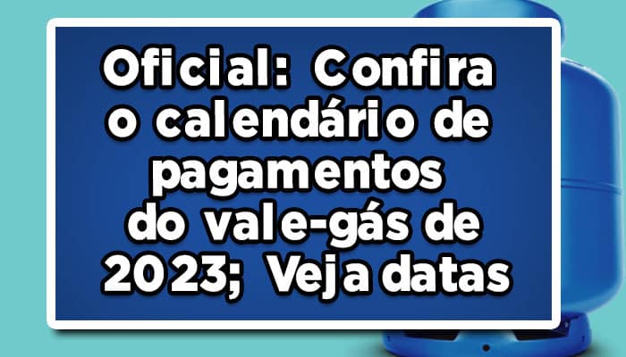 Confira o calendário de pagamentos do vale-gás de 2023