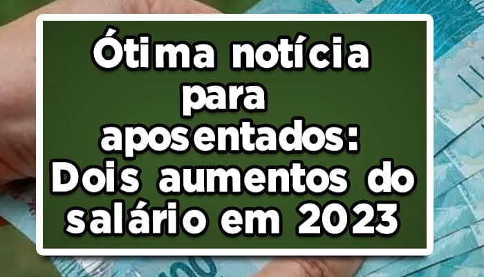 Dois aumentos de salário previstos em 2023