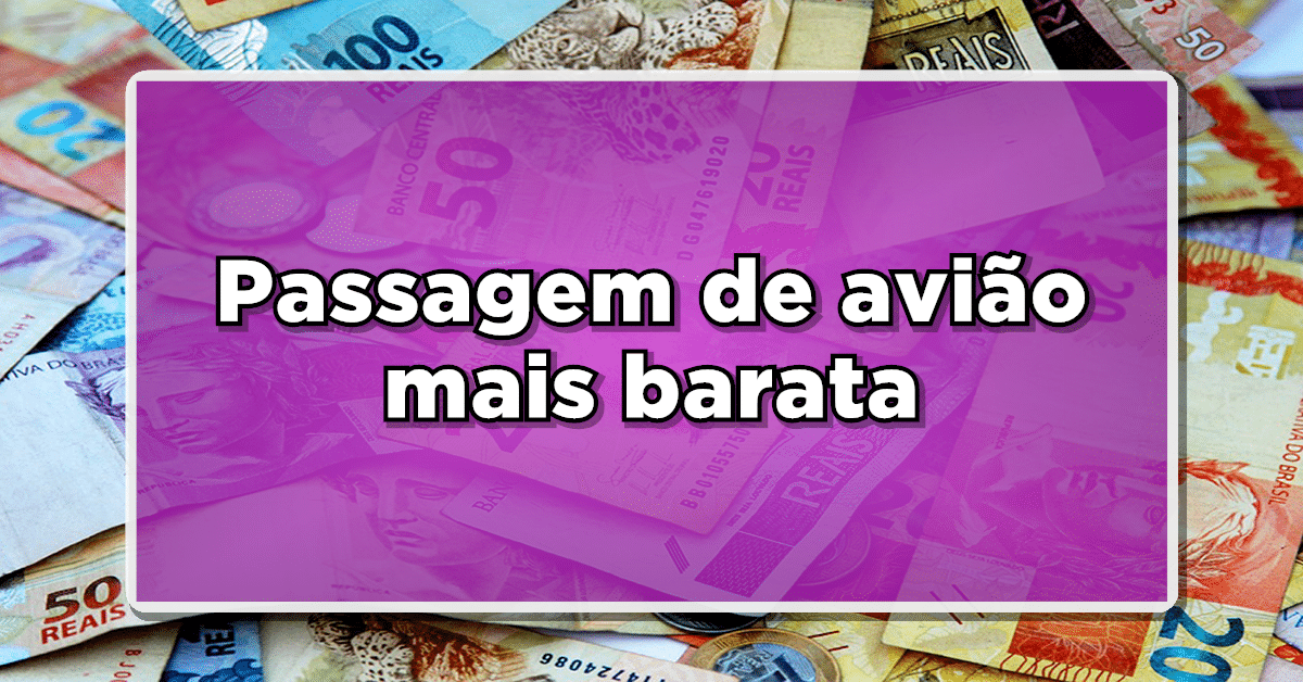 passagem de avião mais barata