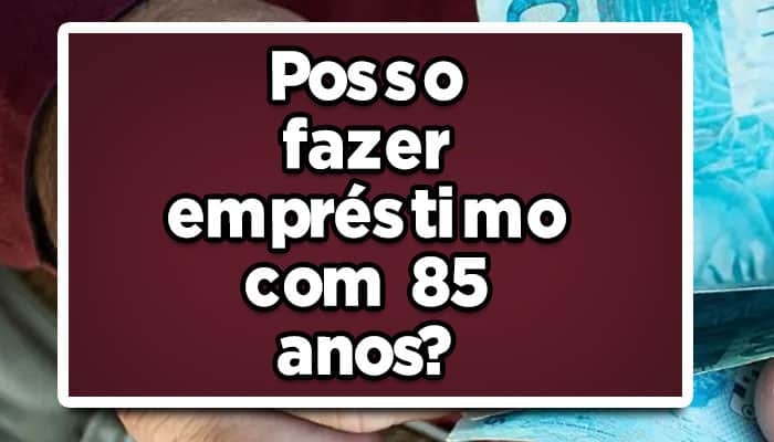 emprestimo para pessoas com mais de 85 anos