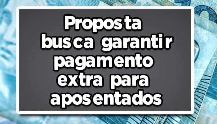 Entenda-a-nova-proposta-que-quer-garantir-pagamento-extra-para-aposentados