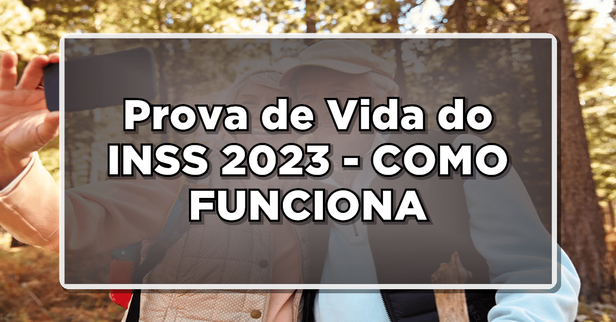 Como vai funcionar a Prova de Vida do INSS em 2023?