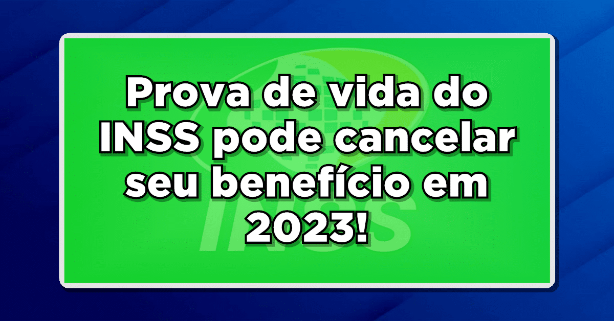 Prova de vida do INSS pode cancelar seu benefício em 2023! Confira!