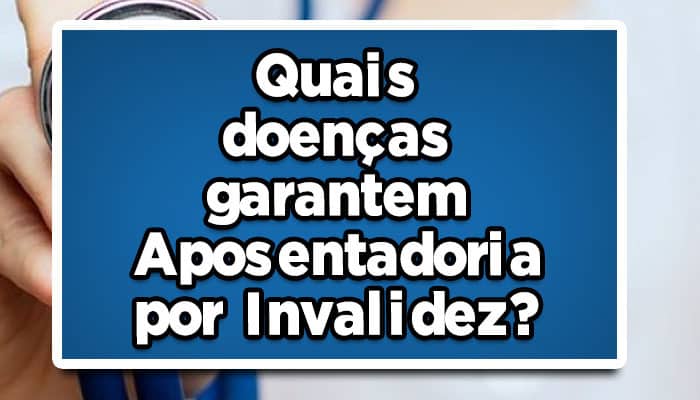 doenças que dão direito a aposentadoria