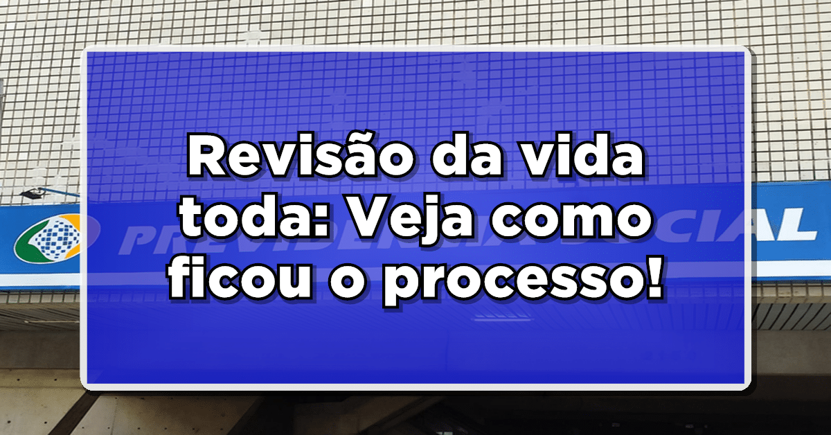Novidade: Confira como ficou o processo de solicitação da Revisão da Vida Toda