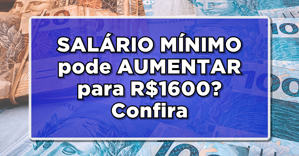 SALÁRIO MÍNIMO pode AUMENTAR para R$1600? Confira as últimas notícias