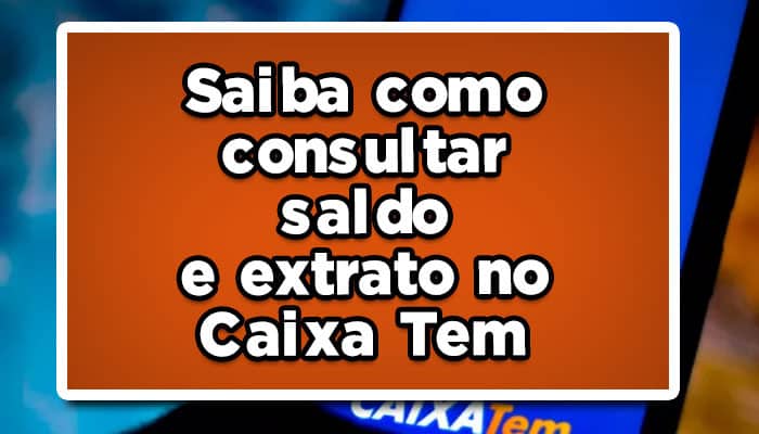 Saiba como consultar saldo e extrato no Caixa Tem