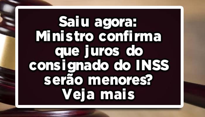 Ministro confirma que juros do consignado do INSS serão menores
