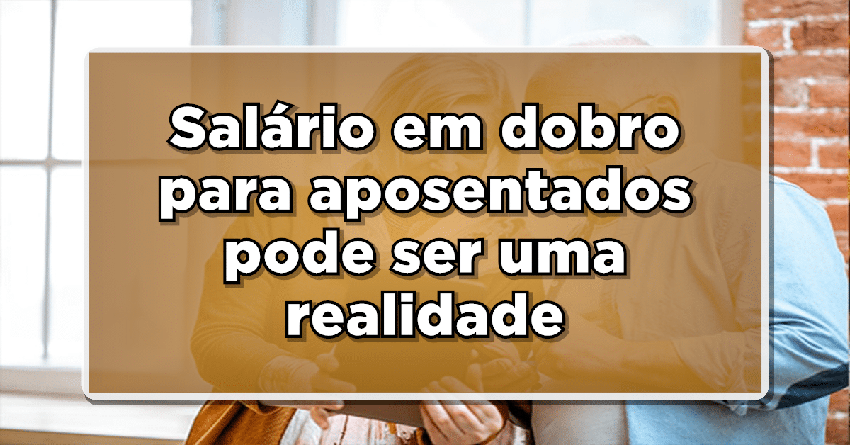 Entenda-como-funciona-o-Salario-em-dobro-para-aposentados