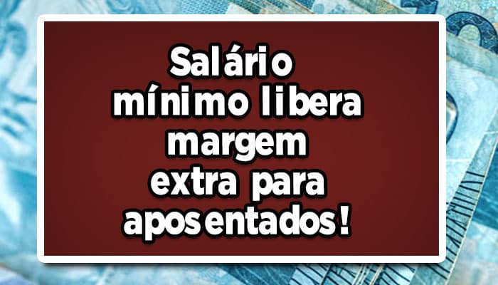Novo aumento o salário mínimo libera margem extra para aposentados; Confira como receber