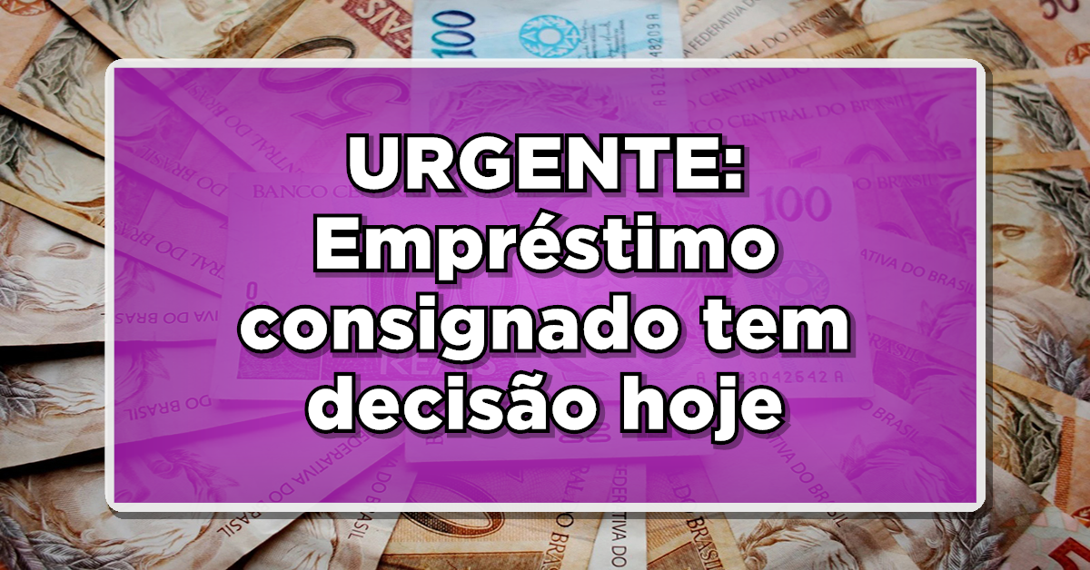 Empréstimo consignado tem decisão hoje
