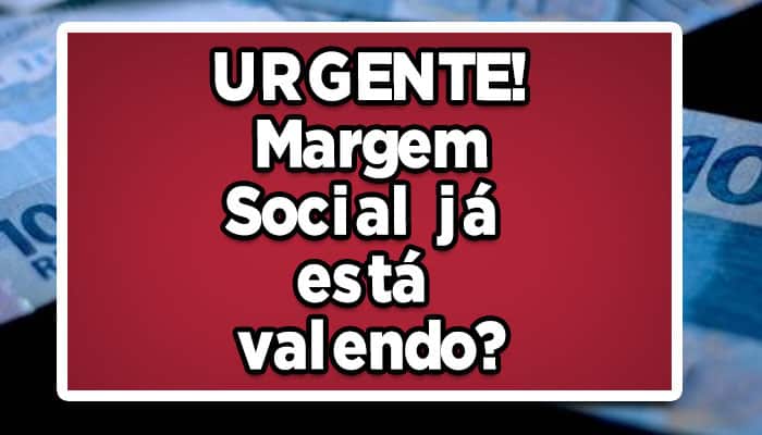 como esta o andamento da margem social