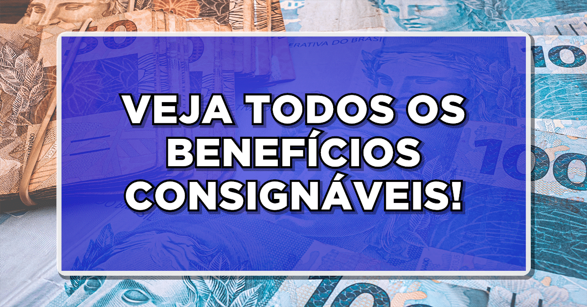 ESPECIE CONSIGNAVEL VEJA TODOS OS BENEFÍCIOS CONSIGNÁVEIS!