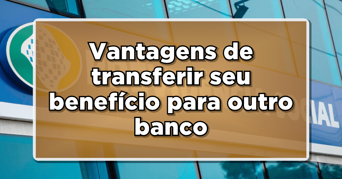 transferir benefício INSS para outro banco demora quanto tempo