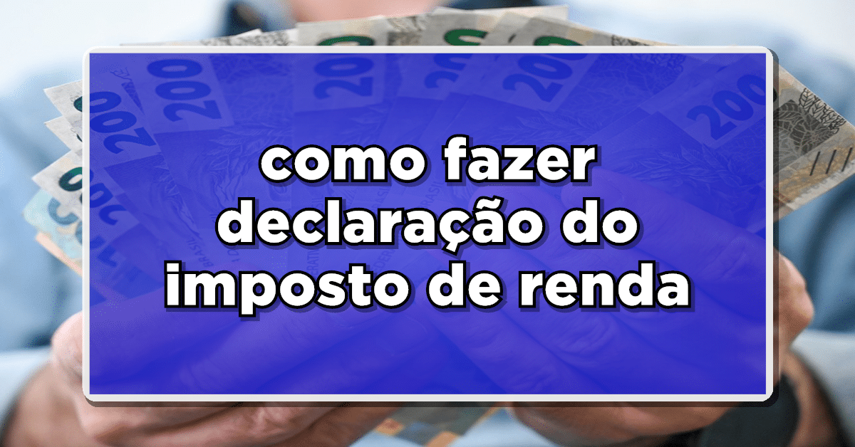 como fazer declaração do imposto de renda