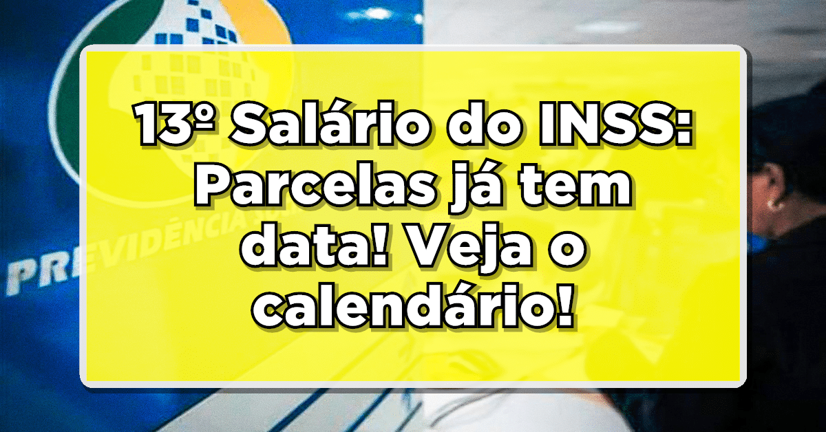 13º Salário do INSS: Parcelas já tem data! Veja o calendário!
