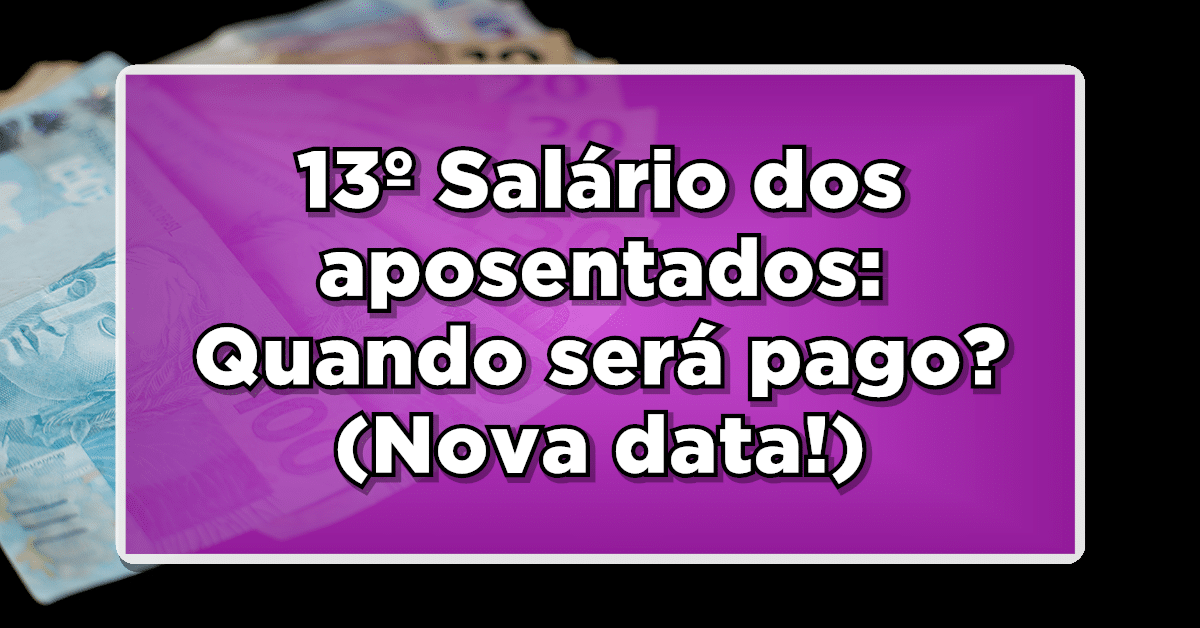 Quando será pago o 13º Salário dos aposentados?