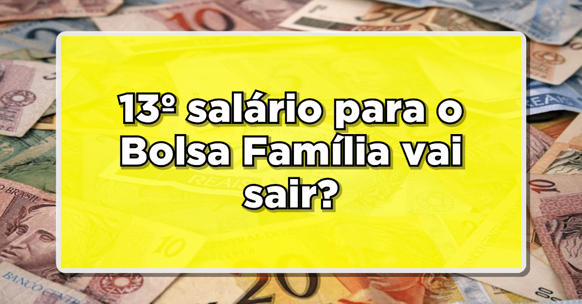 13 salário para Bolsa Família