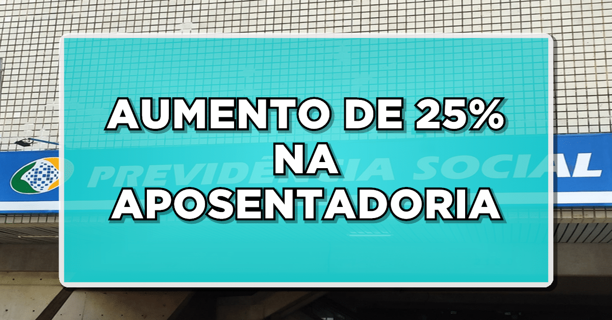 aumento de 25 na aposentadoria