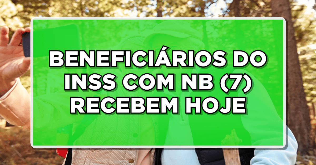 Beneficiários do INSS com NB 7 recebem hoje (4); Consulte valor liberado na folha