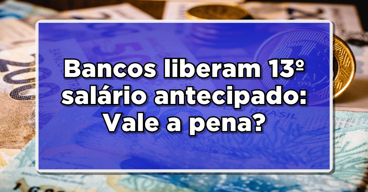 Vale a pena antecipar o 13º salário do INSS? Bancos liberam parcela
