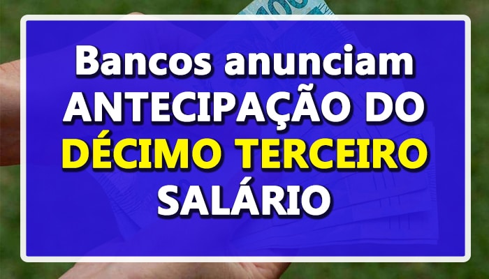 13 antecipado pelos bancos