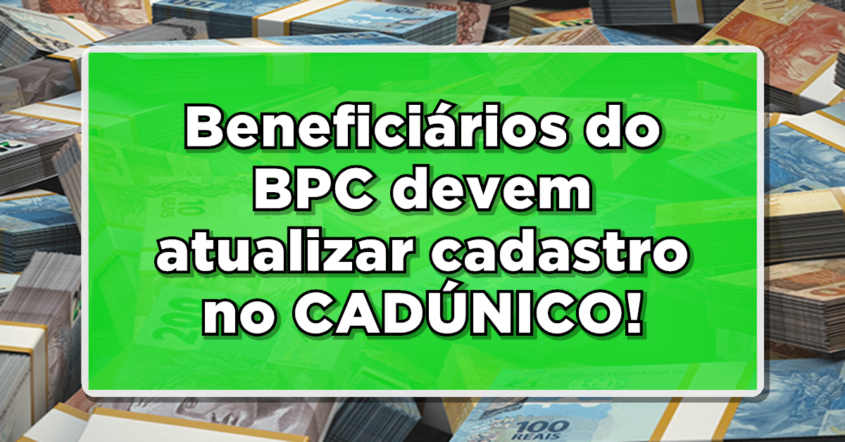 Beneficiários do BPC devem atualizar cadastro no CADÚNICO; Entenda