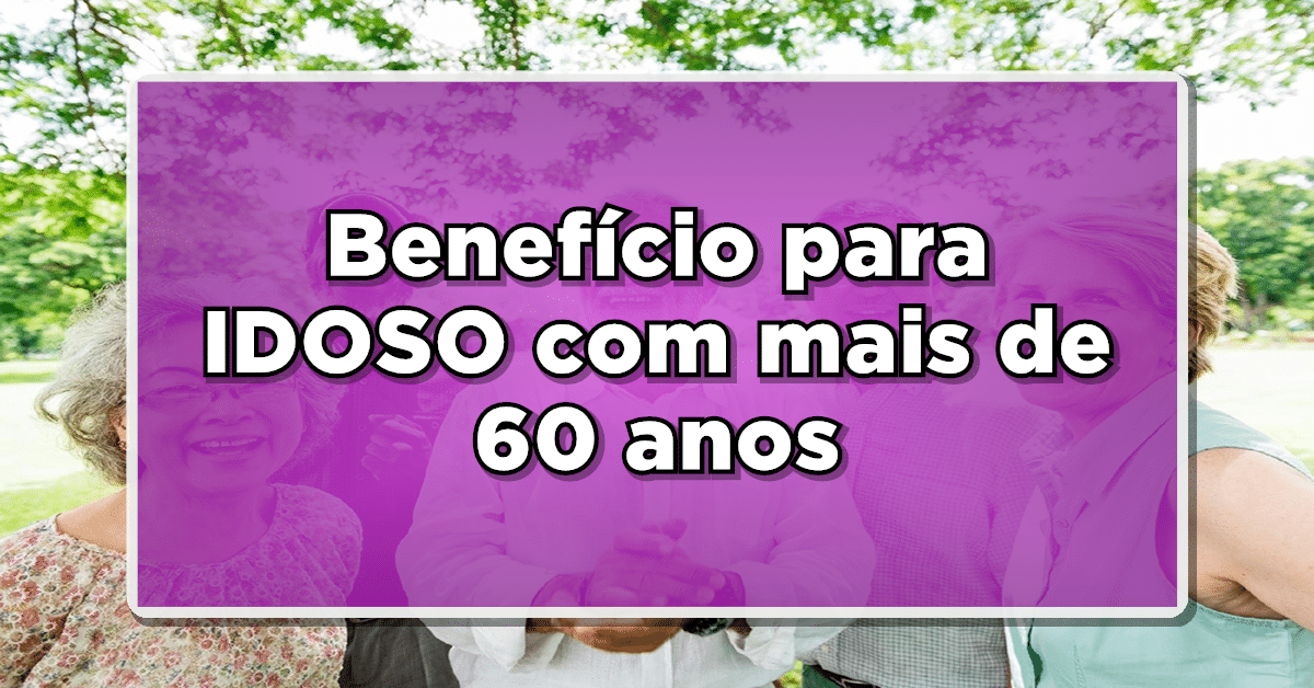 benefício para quem tem mais de 60 anos