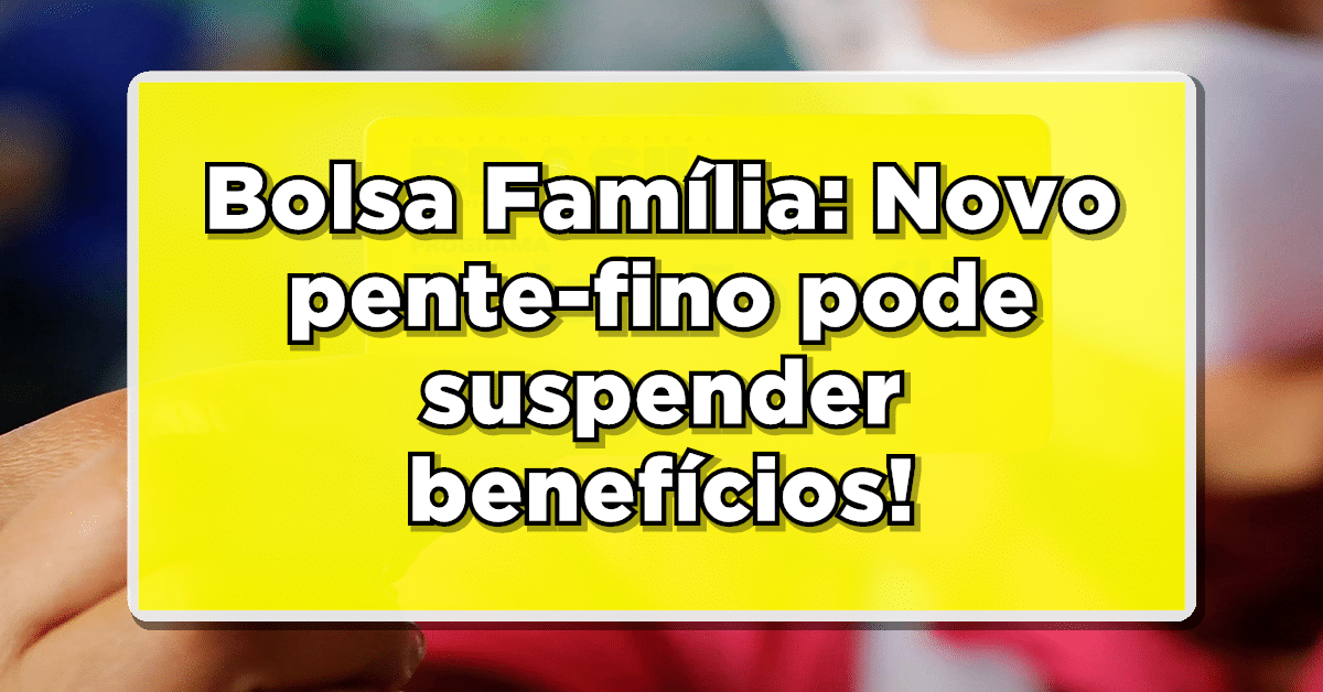 pente-fino bolsa família