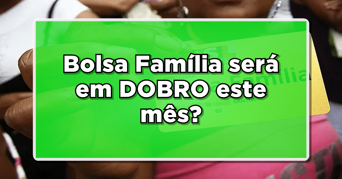 bolsa família em dobro