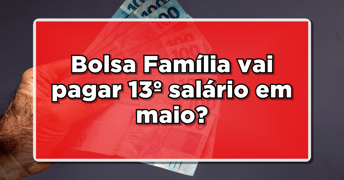 13 salário Bolsa Família