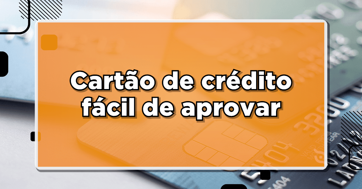 cartão de crédito facil de aprovar