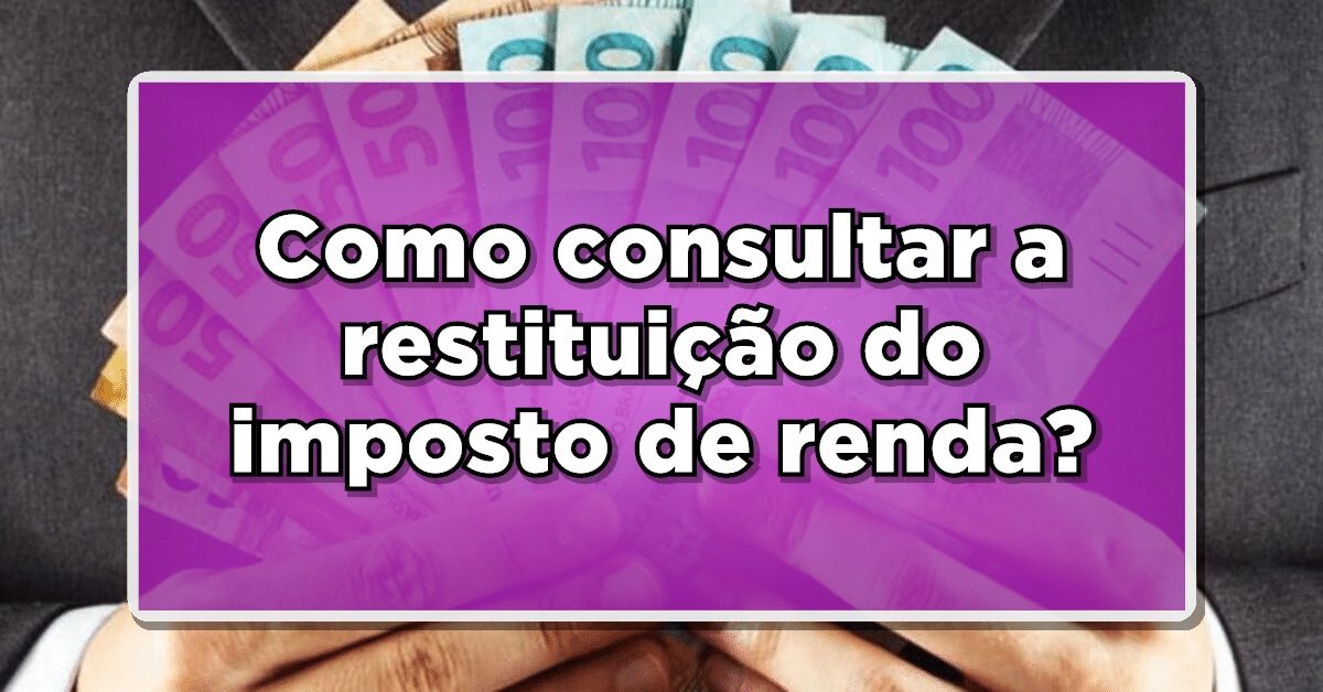 como consultar a restituição do imposto de renda